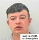  ??  ?? Ross Renforth has been jailed