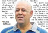  ??  ?? Darren Lehmann