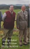  ??  ?? Philip Astor with Prince Philip in 2016