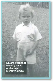  ??  ?? Stuart Webber at Pottery Bank orphanage, Morpeth, c1952