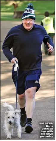  ?? ?? BIG STEP: Boris Johnson jogs with dog Dilyn yesterday