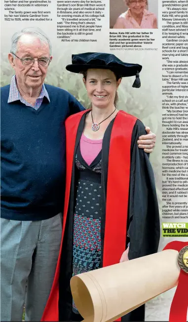  ?? MAIN PHOTO MURRAY WILSON /FAIRFAX NZ ?? Below, Kate Hill with her father Dr Brian Hill. She graduated in the family academic gown worn by her dad and her grandmothe­r Valerie Gardiner, pictured above.