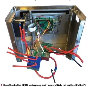  ??  ?? Oh no! Looks like R2-D2 undergoing brain surgery! Nah, not really… It’s the Pi being forged into the Silvia along with the requisite relays and driver circuits.