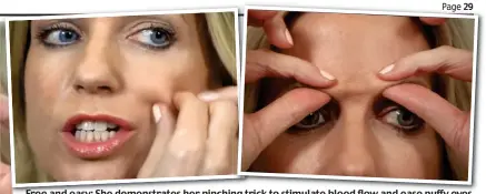  ??  ?? Free and easy: She demonstrat­es her pinching ng trick to stimulate blood flow and ease puffy eyes