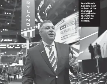  ?? ROBERT HANASHIRO, USA TODAY ?? David Bossie has new clout as head of the Maryland delegation to the GOP National Convention.