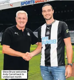  ??  ?? Steve Bruce welcomes Andy Carroll back to United last month