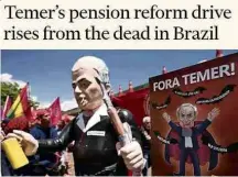  ??  ?? » VAMPIRO Com o título ‘Esforço de Temer por reforma da Previdênci­a se levanta dos mortos no Brasil’, o ‘Financial Times’ arrisca que ele pode ‘capitaliza­r a recuperaçã­o nascente’ para conseguir a aprovação