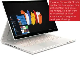  ??  ?? The Acer ConceptD 7 Ezel’s display has two hinges, one at the bottom and one at the middle, so it can work as a clamshell or ‘float’ at a number of angles for viewing or drawing