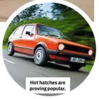  ??  ?? Hot hatches are proving popular.