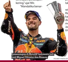  ?? POLARITY PHOTO (KTM) ?? Kemenangan di Motogp Indonesia jadi janji Miguel Oliveira dan Risman