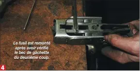  ??  ?? Le fusil est remonté après avoir vérifié le bec de gâchette du deuxième coup.