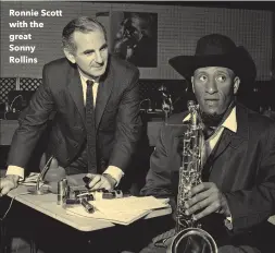  ??  ?? Ronnie Scott with the great Sonny Rollins