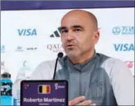  ?? (AFP) ?? Belgium’s Spanish coach Roberto Martinez addresses a press conference in Doha on Saturday.