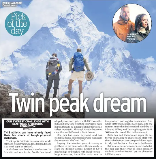  ??  ?? EPIC CHALLENGE Everest looms SUPER FIT Ben and Victoria Pick of the day