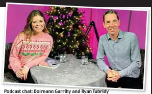  ?? ?? Podcast chat: Doireann Garrihy and Ryan Tubridy