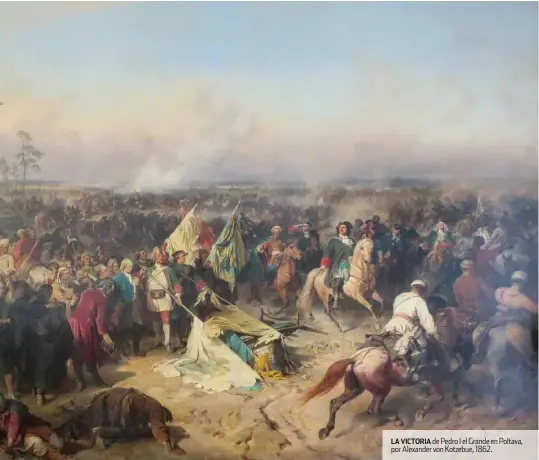  ??  ?? La victoria de Pedro i el Grande en Poltava, por alexander von Kotzebue, 1862.