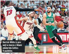  ?? ?? Derrick White (z prawej) w meczu z Miami zdobył dla Celtics 11 punktów.