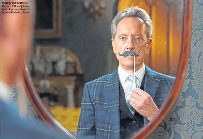  ??  ?? MAN IN THE MIRROR: Richard E Grant joins a host of famous faces for Agatha Christie tribute.