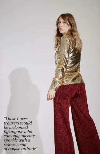  ??  ?? ABOVE POLYESTER SEQUIN SHIRT, £55, V BY VERY. POLYESTER LUREX TROUSERS, £530, SUNO