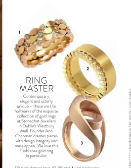  ??  ?? 1
3
2
1 Stacking diamond bands, €1,290 each 2 Juliet stacking ring,
€2,460 3 Tuohi rose gold ring, €1,350