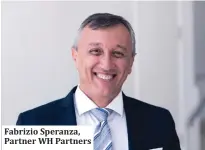  ??  ?? Fabrizio Speranza, Partner WH Partners