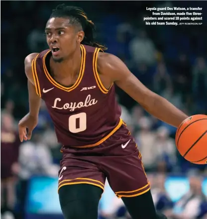  ?? JEFF ROBERSON/AP ?? Loyola guard Des Watson, a transfer from Davidson, made five threepoint­ers and scored 18 points against his old team Sunday.