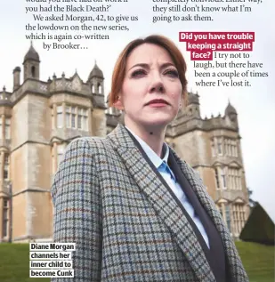  ??  ?? DIANE MORGAN CHANNELS HER INNER CHILD TO BECOME CUNK