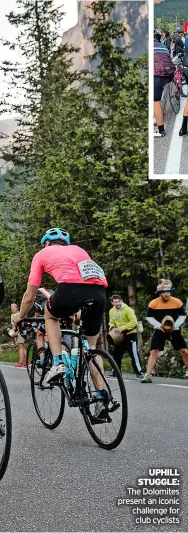  ?? ?? Uphill stuggle: The Dolomites present an iconic challenge for club cyclists