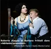  ??  ?? Roberto Alagna et Barbara Frittoli dans «Adrienne Lecouvreur». (PHoto Alain Hanel / Opéra Monte-Carlo)