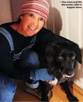  ?? ?? > Sue Jones and Obi the border collie in happier times