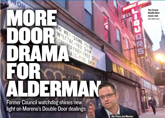  ?? SUN- TIMES FILES ?? Ald. Proco Joe Moreno The former Double Door music club