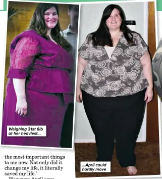  ??  ?? …April could hardly move Weighing 31st 6lb at her heaviest…