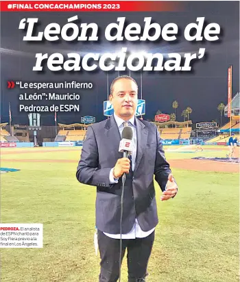  ?? ?? PEDROZA. El analista de ESPN charló para Soy Fiera previo a la final en Los Ángeles.