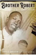  ?? HANDOUT ?? "Brother Robert," by former Memphian Annye C. Anderson offers new details on the life of legendary bluesman Robert Johnson.