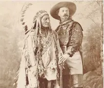  ?? BUFFALO BILL MUSEUM AND GRAVE ?? Montreal photograph­er William Notman shot this portrait of Buffalo Bill and Sitting Bull in his studio, circa 1885.