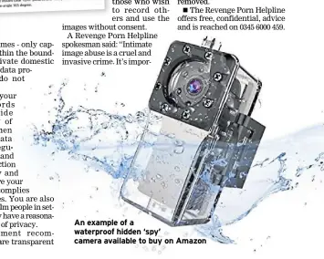  ??  ?? An example of a waterproof hidden ‘spy’ camera available to buy on Amazon