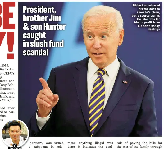  ?? ?? Biden has released his tax docs to show he’s clean, but a source claims the plan was for him to profit from his son’s shady dealings