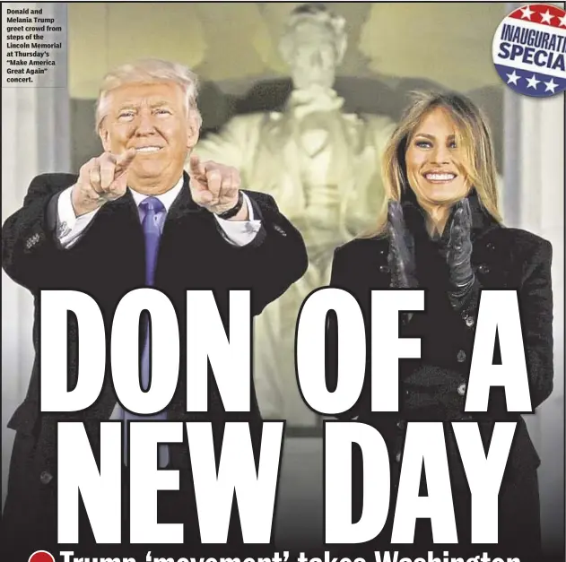  ??  ?? Donald and Melania Trump greet crowd from steps of the Lincoln Memorial at Thursday’s “Make America Great Again” concert.