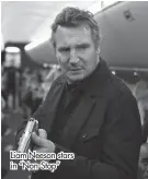  ?? ?? Liam Neeson stars in “Non-stop”
