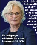  ?? ?? Verteidigu­ngsministe­rin Christine Lambrecht (57, SPD)