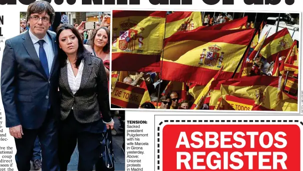  ??  ?? TENSION: Sacked president Puigdemont with his wife Marcela in Girona yesterday. Above: Unionist protests in Madrid