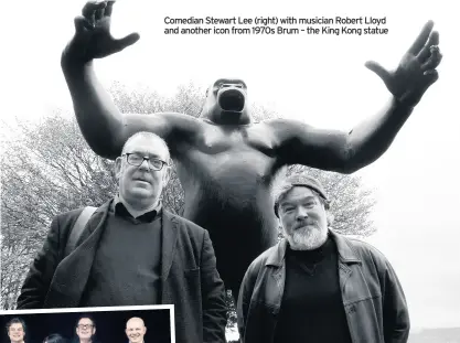  ??  ?? Comedian Stewart Lee (right) with musician Robert Lloyd and another icon from 1970s Brum – the King Kong statue