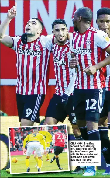  ?? PICTURE: PSI/Nigel Keene ?? ON A HIGH: Brentford forward Neal Maupay, left, celebrates scoring the Bees’ fourth goal with his team-mates and, inset, Saïd Benrahma nets their first goal