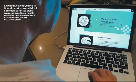  ?? CAPTURE D’ÉCRAN, SITE WEB D’ÉLECTIONS QUÉBEC ?? En plus d’Élections Québec, la firme de services-conseils Evollia compte parmi ses clients plusieurs ministères, dont le ministère du Conseil exécutif.