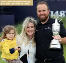  ??  ?? Shane Lowry celebrates winning the British Open with his family