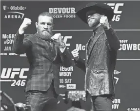  ?? JOHN MORGAN/MMA JUNKIE ?? Conor McGregor, left, faces Donald “Cowboy” Cerrone at UFC 246 on Saturday in Las Vegas.