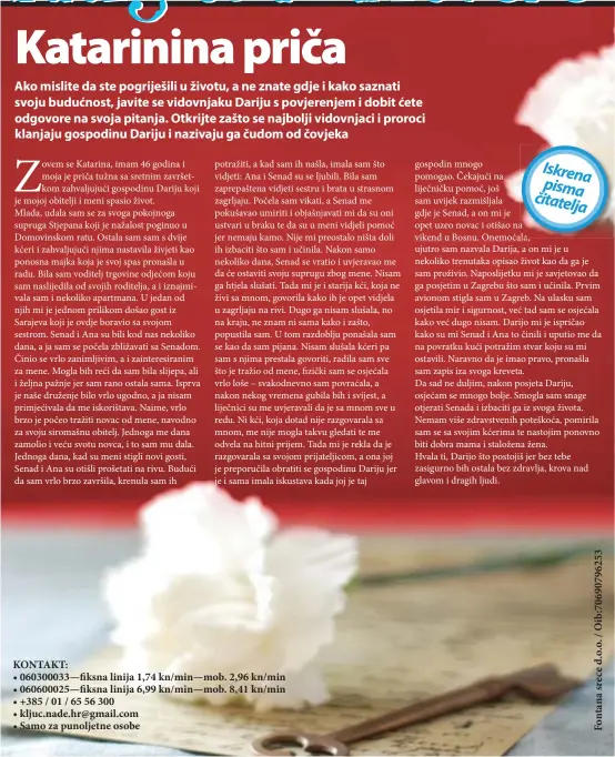  ??  ?? KONTAKT: • 060300033—fiksna linija 1,74 kn/min—mob. 2,96 kn/min • 060600025—fiksna linija 6,99 kn/min—mob. 8,41 kn/min • +385 / 01 / 65 56 300 • kljuc.nade.hr@gmail.com • Samo za punoljetne osobe