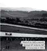 ??  ?? Third of six (still a record) German GP victories fell to Caracciola in 1931