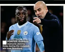  ?? ?? POINTER: Guardiola instructs Jeremy Doku during the midweek win over Brentford