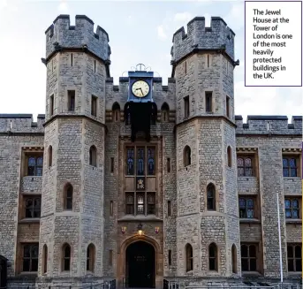  ?? ?? The Jewel House at the Tower of London is one of the most heavily protected buildings in the UK.